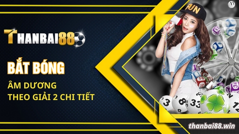 Bắt bóng âm dương theo giải 2 chi tiết