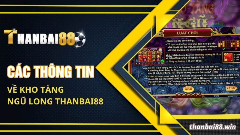 Các thông tin về Kho tàng Ngũ Long Thanbai88