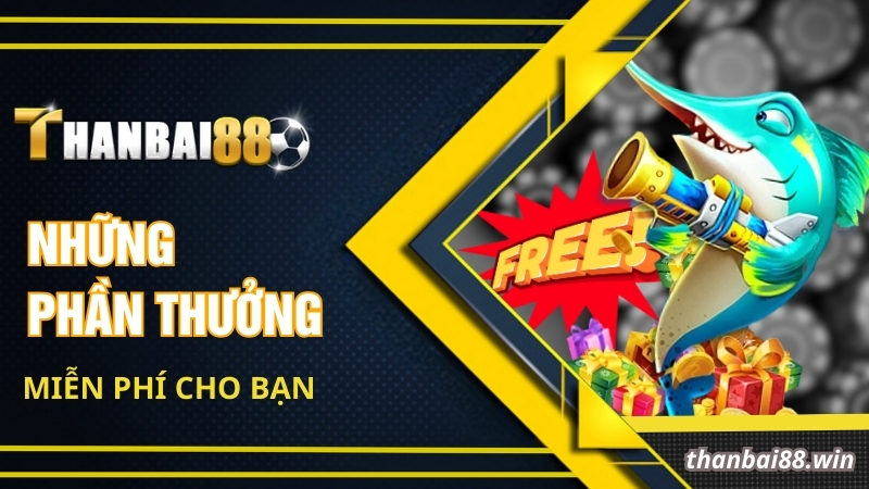 Những phần thưởng miễn phí cho bạn