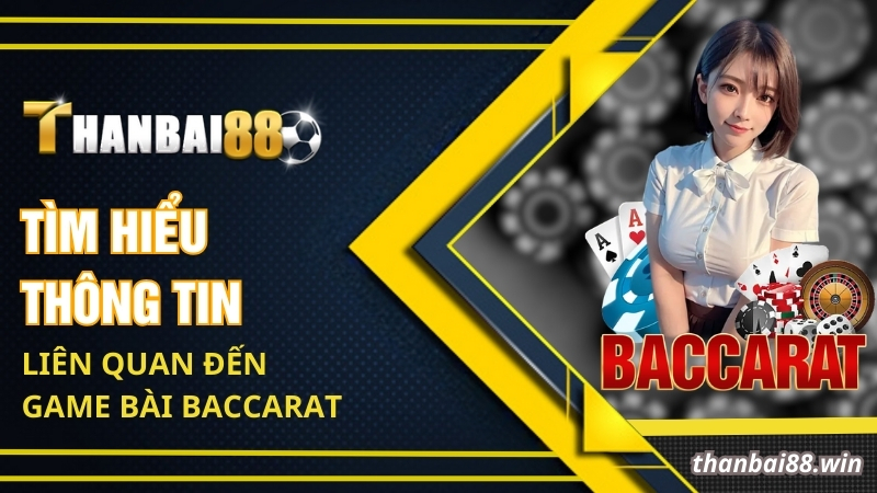 Tìm hiểu thông tin liên quan đến game bài Baccarat